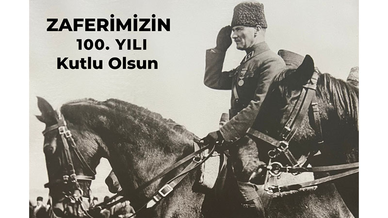 Zaferimizin 100'üncü Yılı Kutlu Olsun!