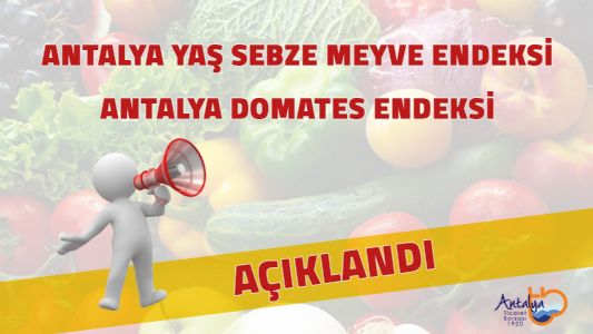 Antalya Ticaret Borsası Nisan Ayı Hal Endeksini