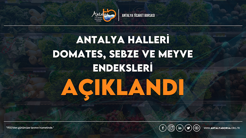 ANTALYA TİCARET BORSASI EKİM HAL ENDEKSİNİ AÇIKLADI